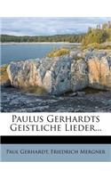 Paulus Gerhardts Geistliche Lieder in Neuen Weisen.