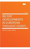 Recent Developments in European Thought; Essays: (English)