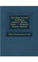 The Ship-Owners' and Ship-Masters' Handy-Book... - Primary Source Edition