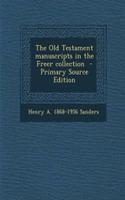 The Old Testament Manuscripts in the Freer Collection - Primary Source Edition
