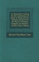 An Elementary Treatise on the Construction of Roofs of Wood and Iron