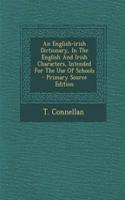 An English-Irish Dictionary, in the English and Irish Characters, Intended for the Use of Schools