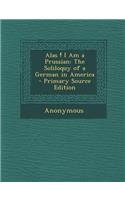 Alas ! I Am a Prussian: The Soliloquy of a German in America