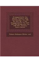 Kriegsgeschichte Von Bayern, Franken, Pfalz Und Schwaben Von 1506 Bis 1651