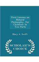 First Lessons on Natural Philosophy, for Children: In Two Parts - Scholar's Choice Edition