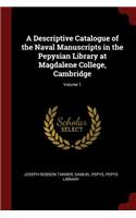 A Descriptive Catalogue of the Naval Manuscripts in the Pepysian Library at Magdalene College, Cambridge; Volume 1