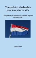Vocabulaire Neerlandais Pour Tout Dire En Ville