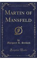Martin of Mansfeld (Classic Reprint)