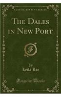 The Dales in New Port (Classic Reprint)