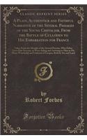 A Plain, Authentick and Faithful Narrative of the Several Passages of the Young Chevalier, from the Battle of Culloden to His Embarkation for France