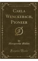 Carla Wenckebach, Pioneer (Classic Reprint)