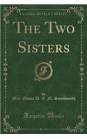 The Two Sisters (Classic Reprint)