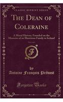 The Dean of Coleraine, Vol. 2 of 3: A Moral History; Founded on the Memoirs of an Illustrious Family in Ireland (Classic Reprint)(English)