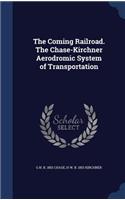 Coming Railroad. The Chase-Kirchner Aerodromic System of Transportation