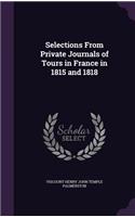 Selections from Private Journals of Tours in France in 1815 and 1818