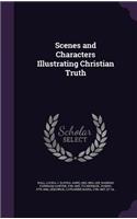 Scenes and Characters Illustrating Christian Truth