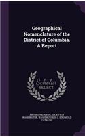 Geographical Nomenclature of the District of Columbia. A Report