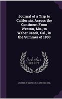 Journal of a Trip to California, Across the Continent From Weston, Mo., to Weber Creek, Cal., in the Summer of 1850