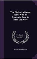 The Bible at a Single View, With an Appendix, how to Read the Bible: (English)