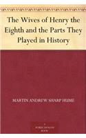 THE WIVES OF HENRY THE EIGHTH AND THE PA