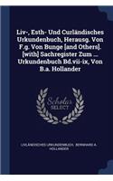 Liv-, Esth- Und Curländisches Urkundenbuch, Herausg. Von F.g. Von Bunge [and Others]. [with] Sachregister Zum ... Urkundenbuch Bd.vii-ix, Von B.a. Hollander