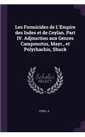 Les Formicides de L'Empire des Indes et de Ceylan. Part IV. Adjonction aux Genres Camponotus, Mayr., et Polyrhachis, Shuck