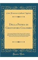 Della Patria Di Cristoforo Colombo: Dissertazione Pubblicata Nelle Memorie Dell' Accademia Imperiale Delle Scienze Di Torino, Ristampata Con Giunte, Documenti, Lettere Diverse Ed Una D