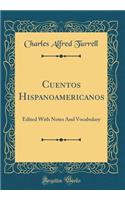 Cuentos Hispanoamericanos: Edited with Notes and Vocabulary (Classic Reprint)