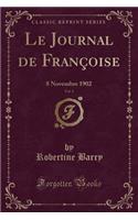 Le Journal de FranÃ§oise, Vol. 1: 8 Novembre 1902 (Classic Reprint)