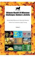 Ultimate Mastiff 20 Milestone Challenges: Outdoor & Activity Ultimate Mastiff Milestones for Memorable Moments, Outdoor Fun, Socialization, Agility, Training Volume 3