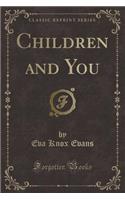 Children and You (Classic Reprint)