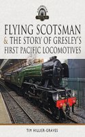 Flying Scotsman, and the Story of Gresley's First Pacific Locomotives
