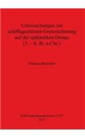 Untersuchungen zur schiffsgestützten Grenzsicherung auf der spätantiken Donau (3. - 6. Jh. n.Chr.)