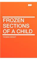 Frozen Sections of a Child