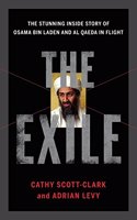 The Exile: The Stunning Inside Story of Osama bin Laden and Al Qaeda in Flight