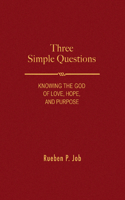 Three Simple Questions: Knowing the God of Love, Hope, and Purpose