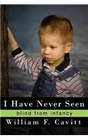 I Have Never Seen