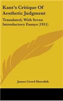 Kant's Critique Of Aesthetic Judgment: Translated, With Seven Introductory Essays (1911)