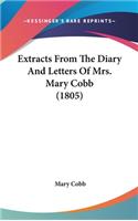 Extracts From The Diary And Letters Of Mrs. Mary Cobb (1805)