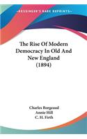 Rise Of Modern Democracy In Old And New England (1894)