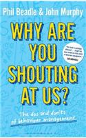 Why are you shouting at us?