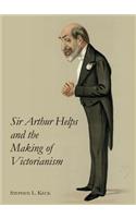 Sir Arthur Helps and the Making of Victorianism