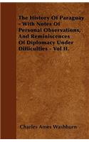The History Of Paraguay - With Notes Of Personal Observations, And Reminiscences Of Diplomacy Under Difficulties - Vol II.: (English)