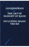 Legerdemain - The Art of Sleight of Hand - Including Magic Tricks