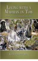 Living with a Madman in Tow: Poems of the Dark and Light Sides of Life