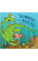 Sea Monster and the Bossy Fish