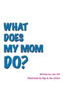 What Does My Mom Do?