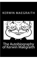 The Autobiography of Kerwin Maegraith