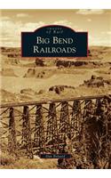 Big Bend Railroads