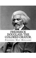 FREDERICK DOUGLASS. The Colored Orator: Revised Edition(English)